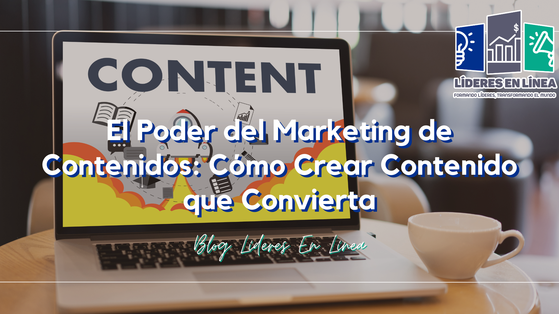 El Poder del Marketing de Contenidos: Cómo Crear Contenido que Convierta